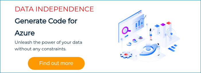 DATA INDEPENDENCE Generate Code for Azure Unleash the power of your data without any constraints.  