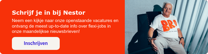Schrijf je in bij Nestor Neem een kijkje naar onze openstaande vacatures en ontvang de meest up-to-date info over flexi-jobs in onze maandelijkse nieuwsbrieven! 
