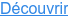 Découvrir