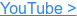 YouTube >