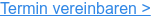 Termin vereinbaren >