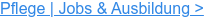 Pflege | Jobs & Ausbildung >