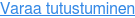 Varaa tutustuminen
