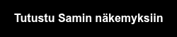 Tutustu Samin näkemyksiin