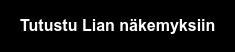 Tutustu Lian näkemyksiin
