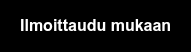 Ilmoittaudu mukaan