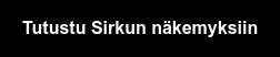 Tutustu Sirkun näkemyksiin