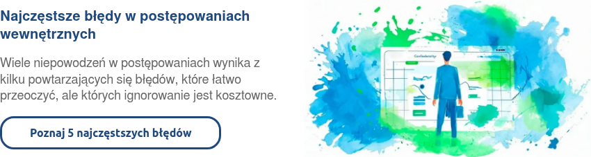 Najczęstsze błędy w postępowaniach wewnętrznych &nbsp; Wiele niepowodzeń w postępowaniach wynika z kilku powtarzających się błędów, które łatwo przeoczyć, ale których ignorowanie jest kosztowne. &nbsp;