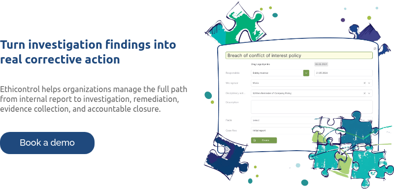 Turn investigation findings into real corrective action &nbsp; &nbsp; Ethicontrol helps organizations manage the full path from internal report to investigation, remediation, evidence collection, and accountable closure. &nbsp;