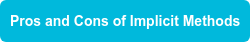 Pros and Cons of Implicit Methods