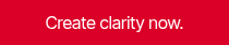 Create clarity now.