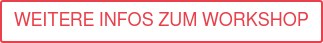 Weitere Infos zum Workshop