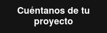 Cuéntanos de tu proyecto