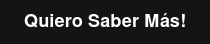 Quiero Saber Más!