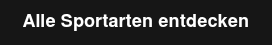 Alle Sportarten entdecken