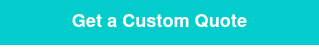 <p>Get a Custom Quote</p>