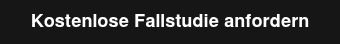 Kostenlose Fallstudie anfordern