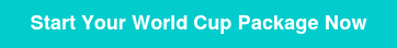 <p>Start Your World Cup Package Now</p>