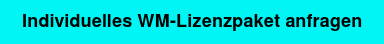 <p>Individuelles WM-Lizenzpaket anfragen</p>