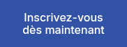 Inscrivez-vous dès maintenant