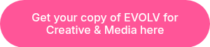 Get your copy of EVOLV for Creative &amp; Media here
