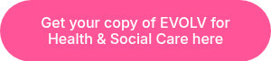 Get your copy of EVOLV for Health &amp; Social Care here