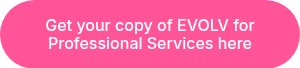 Get your copy of EVOLV for Professional Services here