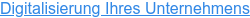 Digitalisierung Ihres Unternehmens
