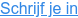 Schrijf je in