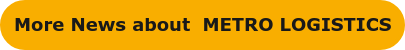 More News about&nbsp; METRO LOGISTICS