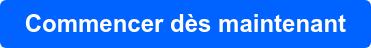 Commencer dès maintenant