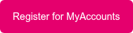 Register for MyAccounts