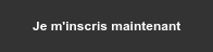 Je m'inscris maintenant
