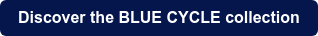 Discover the BLUE CYCLE collection