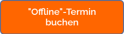 "Offline"-Termin<br>buchen