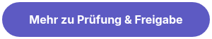 Mehr zu Prüfung &amp; Freigabe