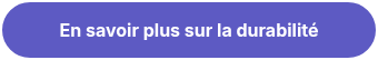 En savoir plus sur la durabilité