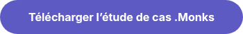 Télécharger l’étude de cas .Monks