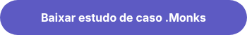 Baixar estudo de caso .Monks
