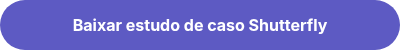 Baixar estudo de caso Shutterfly
