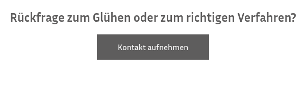 R&uuml;ckfrage zum Gl&uuml;hen&nbsp;oder&nbsp;zum richtigen Verfahren?