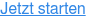 Jetzt starten