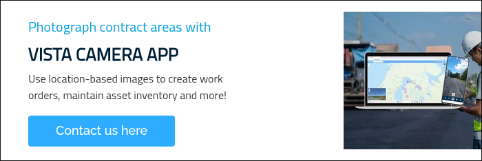 Photograph contract areas with VISTA CAMERA APP Use location-based images to create work orders, maintain asset inventory and more!