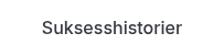 Suksesshistorier