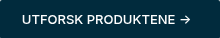 <span style="font-size: 13px;">UTFORSK PRODUKTENE → &nbsp;</span>