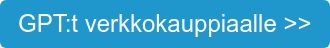 GPT:t verkkokauppiaalle >>