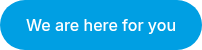 We are here for you