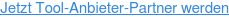 Jetzt Tool-Anbieter-Partner werden