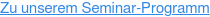 Zu unserem Seminar-Programm