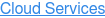 Cloud Services